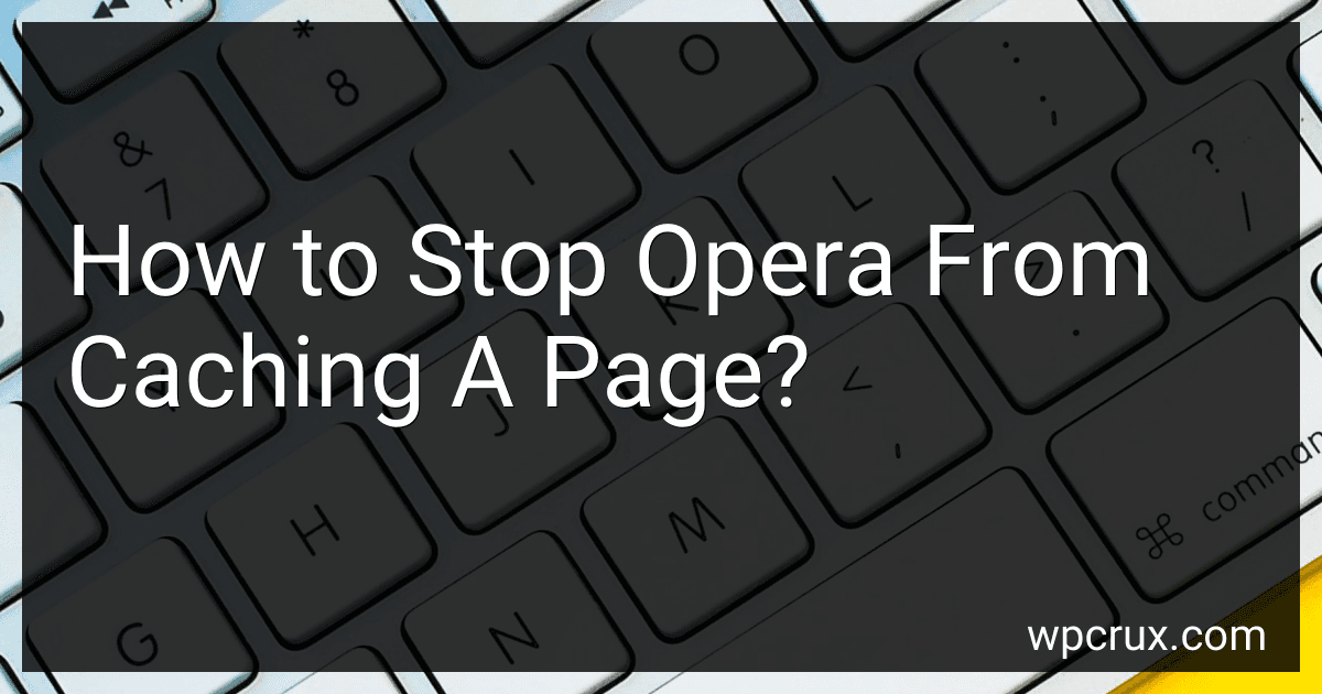 How to Stop Opera From Caching A Page? preview