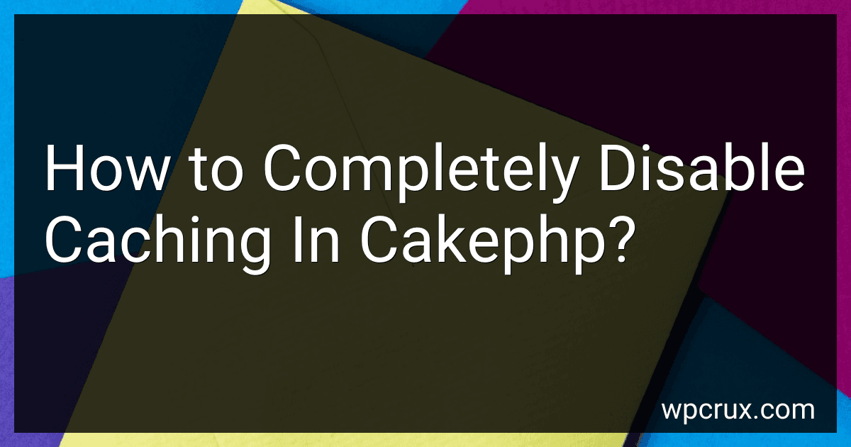 How to Completely Disable Caching In Cakephp? preview