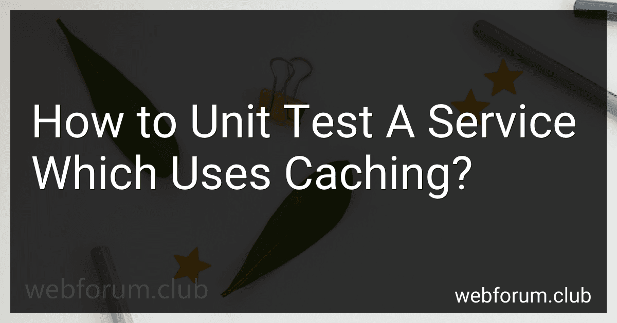 How to Unit Test A Service Which Uses Caching? image