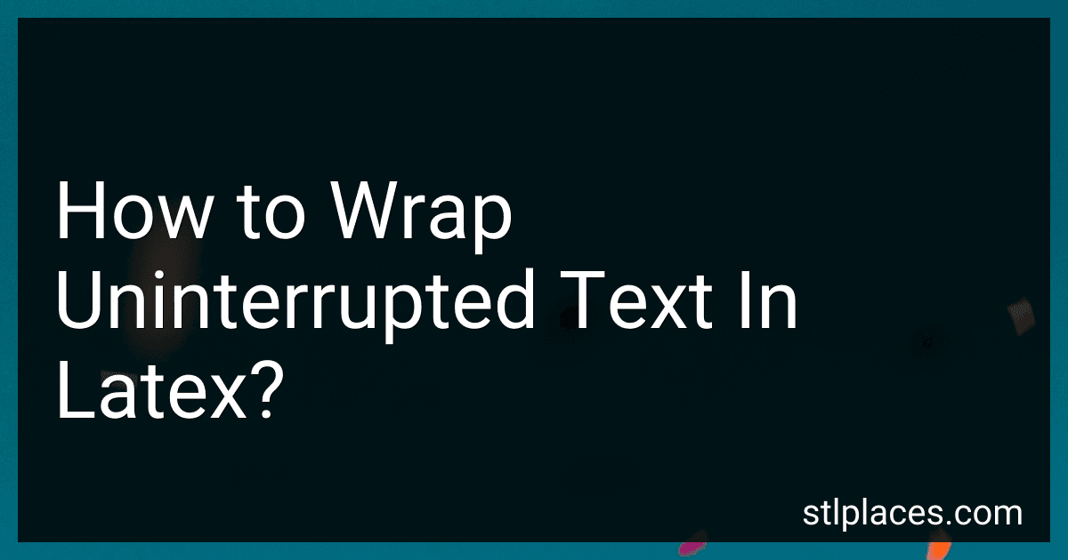 How to Wrap Uninterrupted Text In Latex? preview