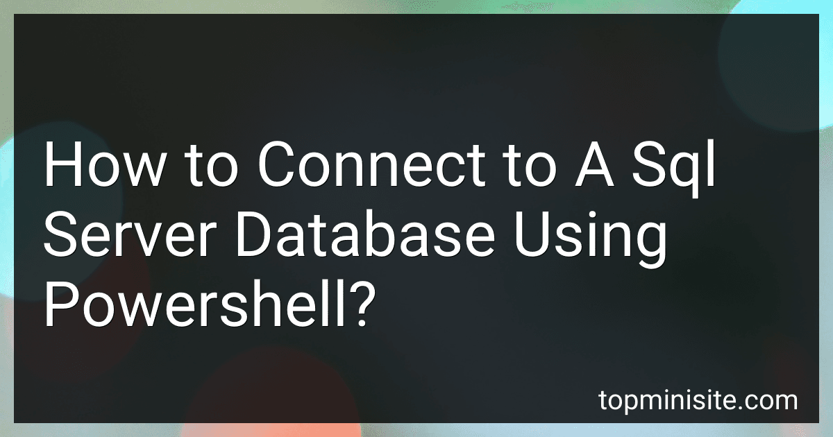 How to Connect to A Sql Server Database Using Powershell? image