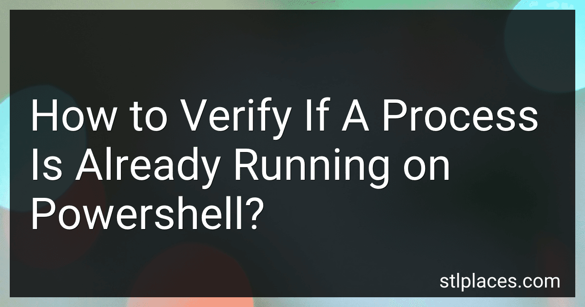 How to Verify If A Process Is Already Running on Powershell? image