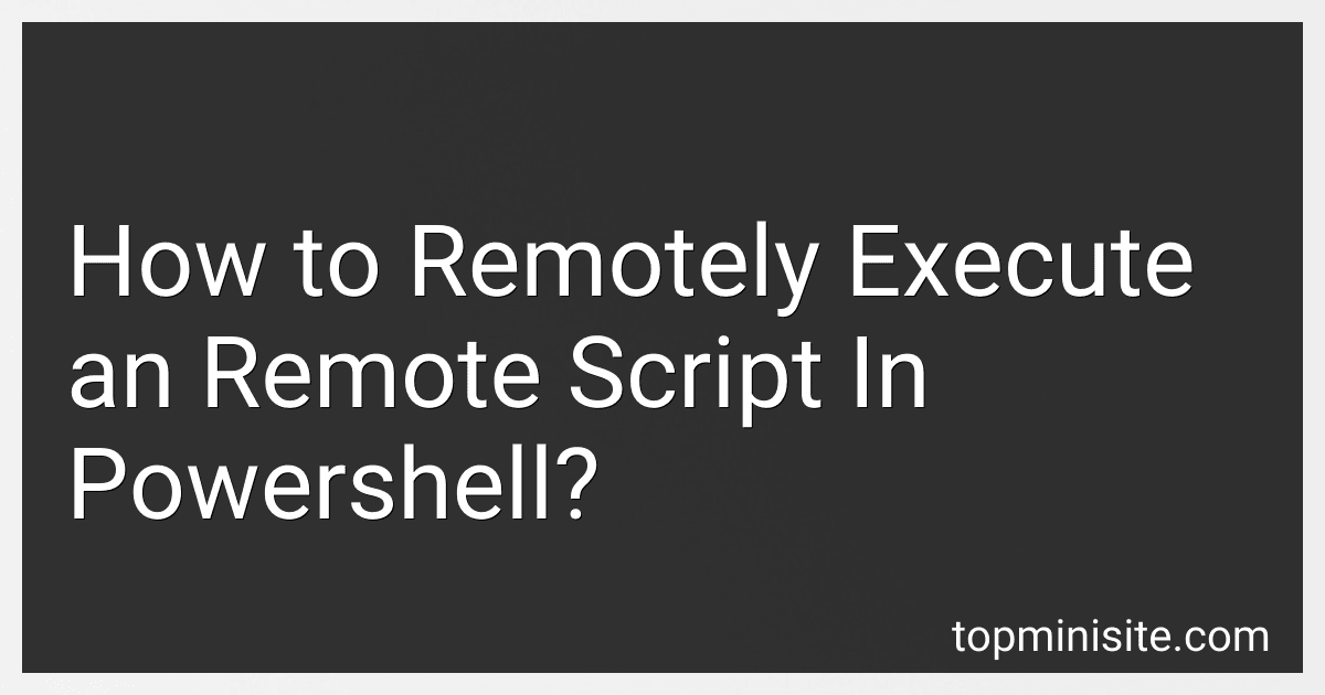 How to Remotely Execute an Remote Script In Powershell? image
