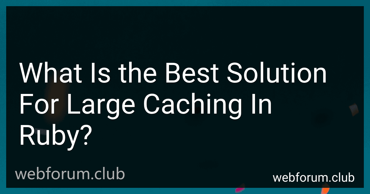What Is the Best Solution For Large Caching In Ruby? image