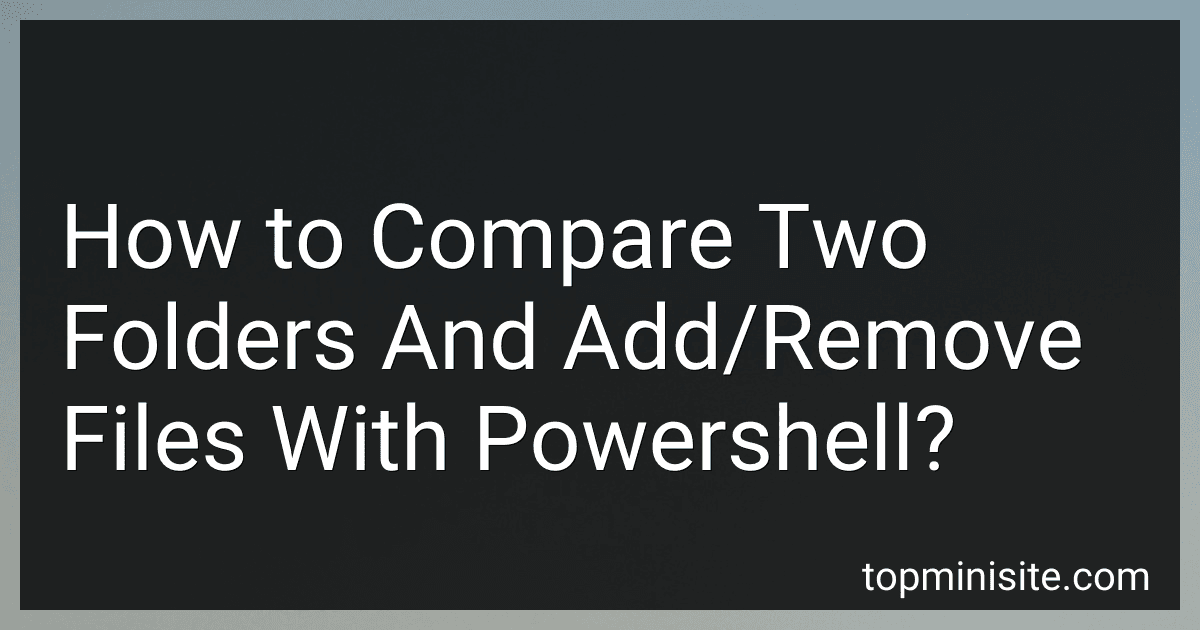 How to Compare Two Folders And Add/Remove Files With Powershell? image