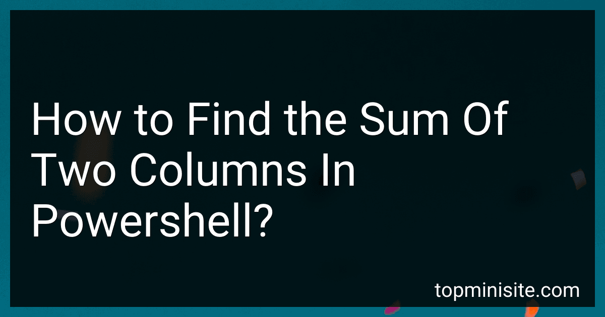 How to Find the Sum Of Two Columns In Powershell? image