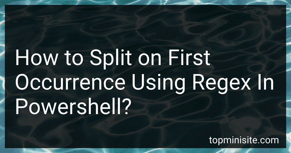 How to Split on First Occurrence Using Regex In Powershell? preview