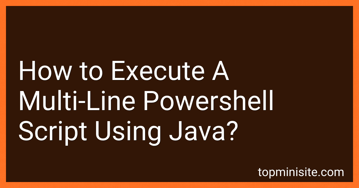 How to Execute A Multi-Line Powershell Script Using Java? preview