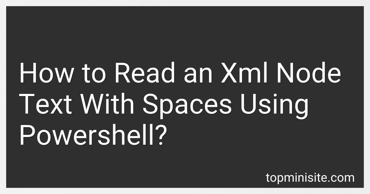 How to Read an Xml Node Text With Spaces Using Powershell? preview