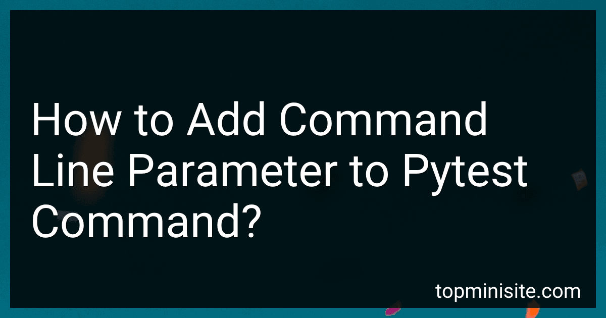 How to Add Command Line Parameter to Pytest Command? image