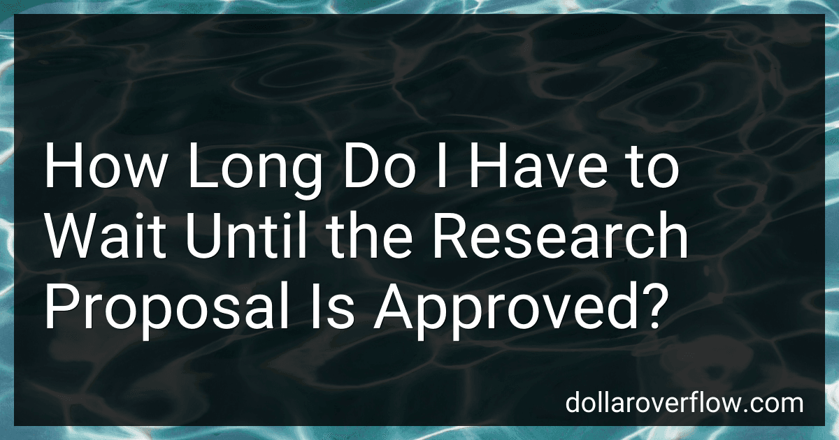 How Long Do I Have to Wait Until the Research Proposal Is Approved? preview