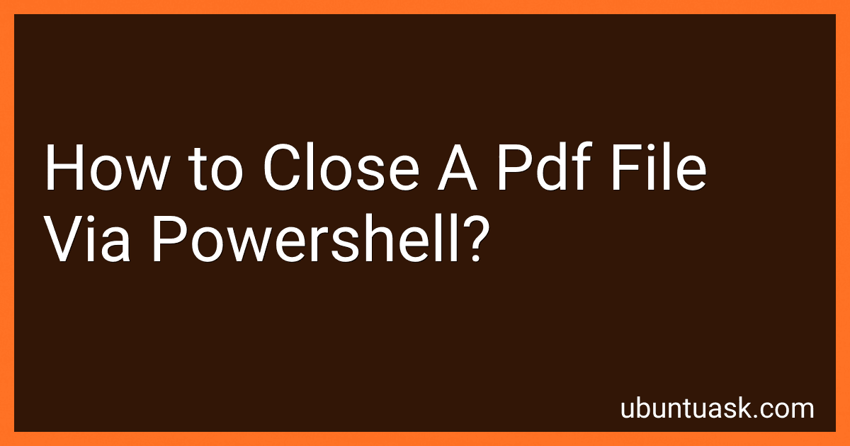 How to Close A Pdf File Via Powershell? preview