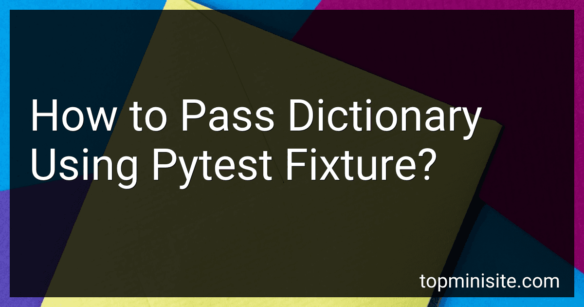 How to Pass Dictionary Using Pytest Fixture? image