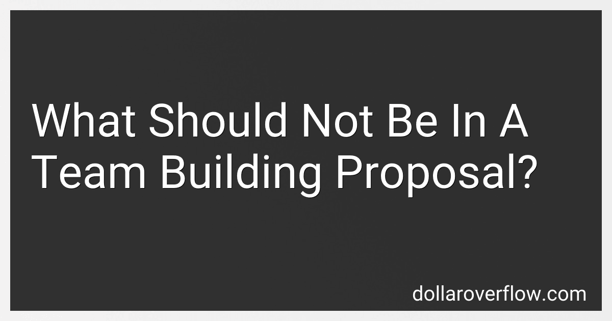 What Should Not Be In A Team Building Proposal? image