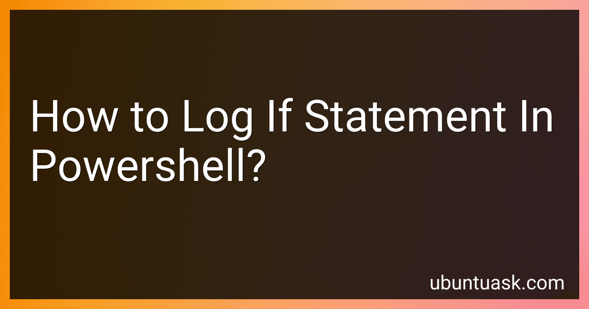 How to Log If Statement In Powershell? preview