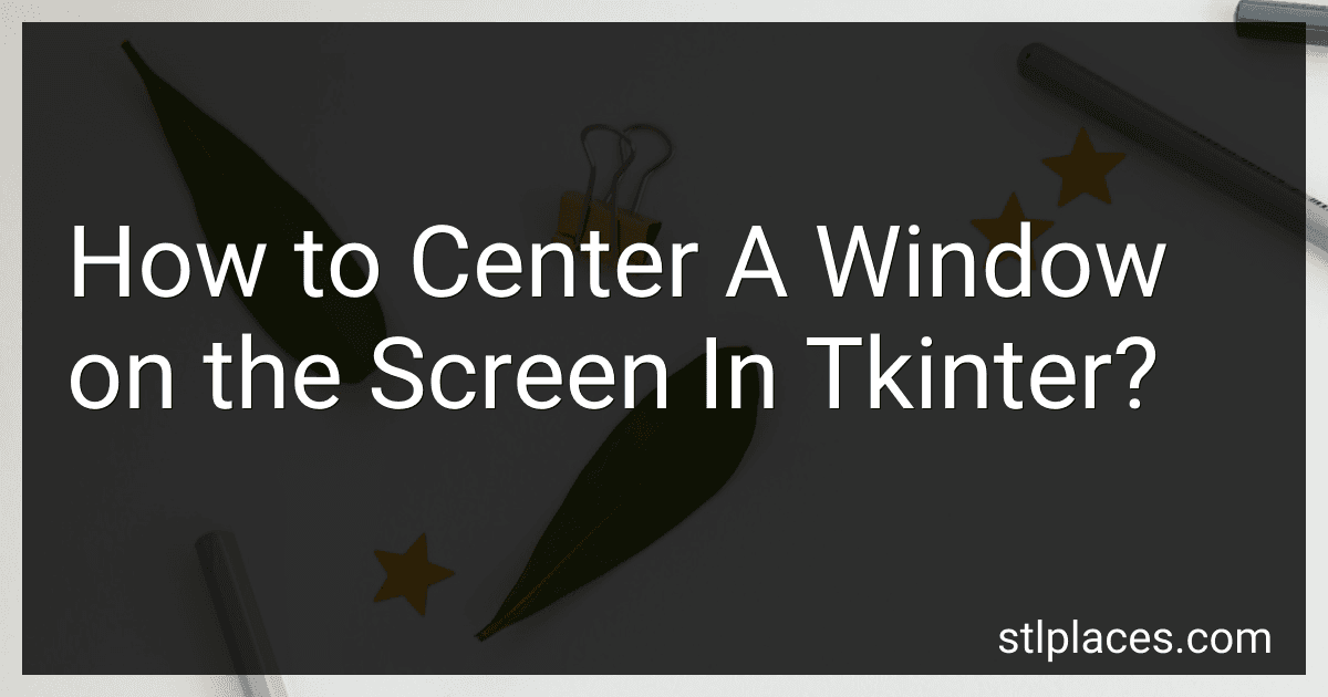 How to Center A Window on the Screen In Tkinter? preview
