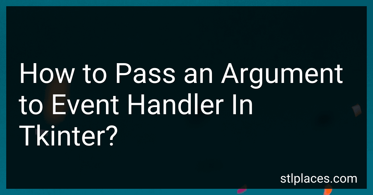 How to Pass an Argument to Event Handler In Tkinter? preview