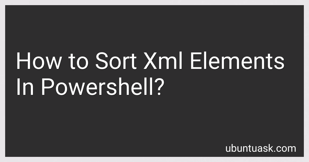 How to Sort Xml Elements In Powershell? image
