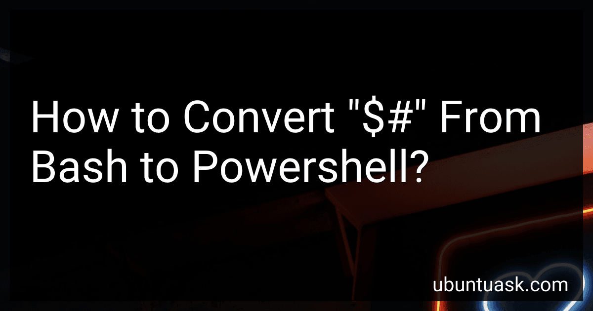 How to Convert "$#" From Bash to Powershell? preview
