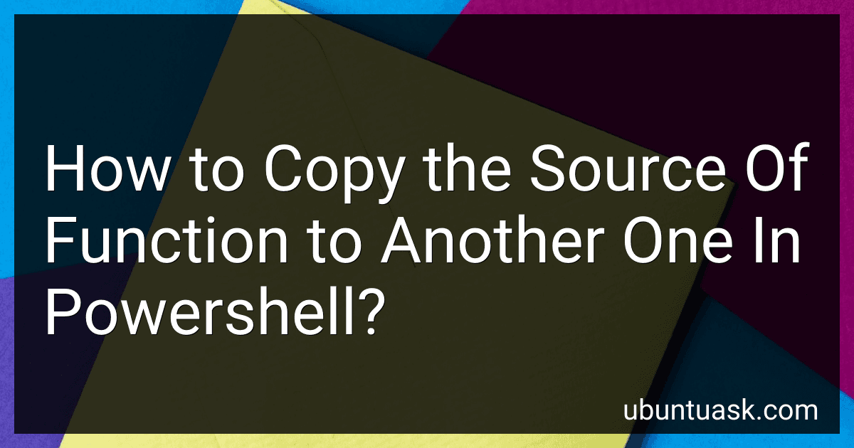 How to Copy the Source Of Function to Another One In Powershell? image