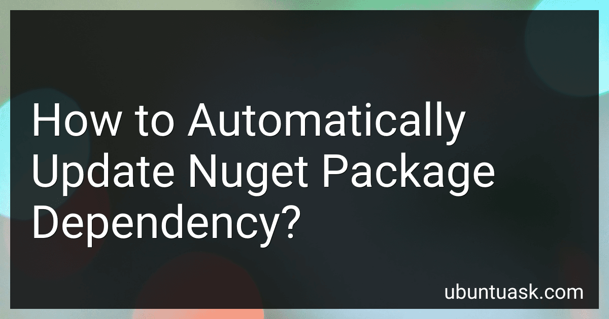 How to Automatically Update Nuget Package Dependency? preview