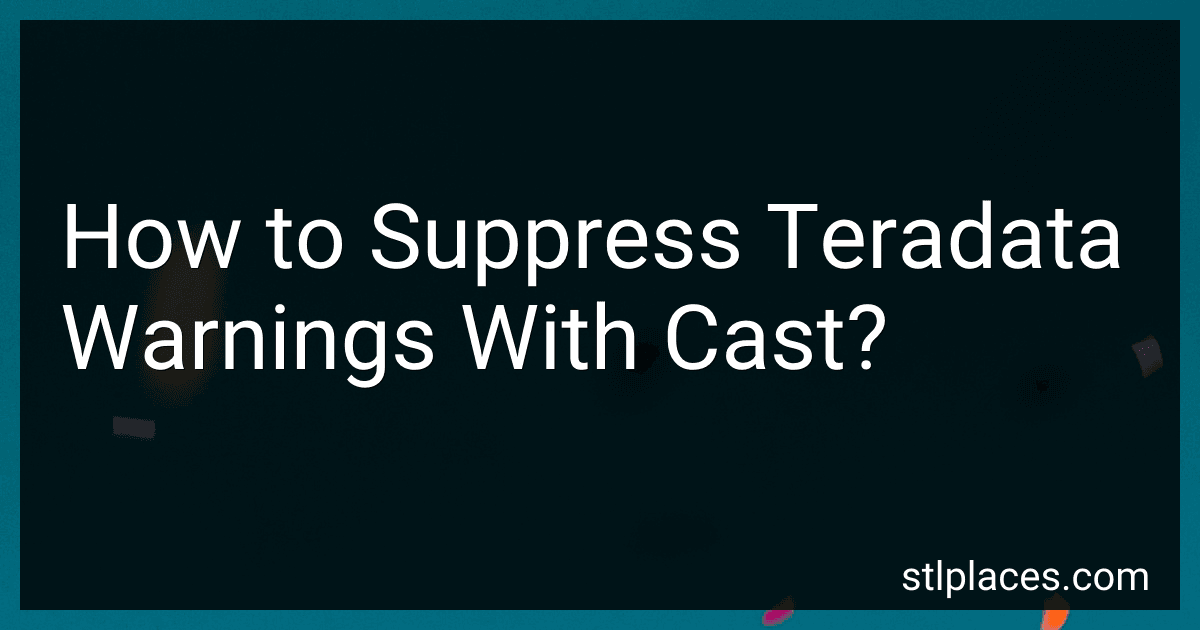 How to Suppress Teradata Warnings With Cast? preview