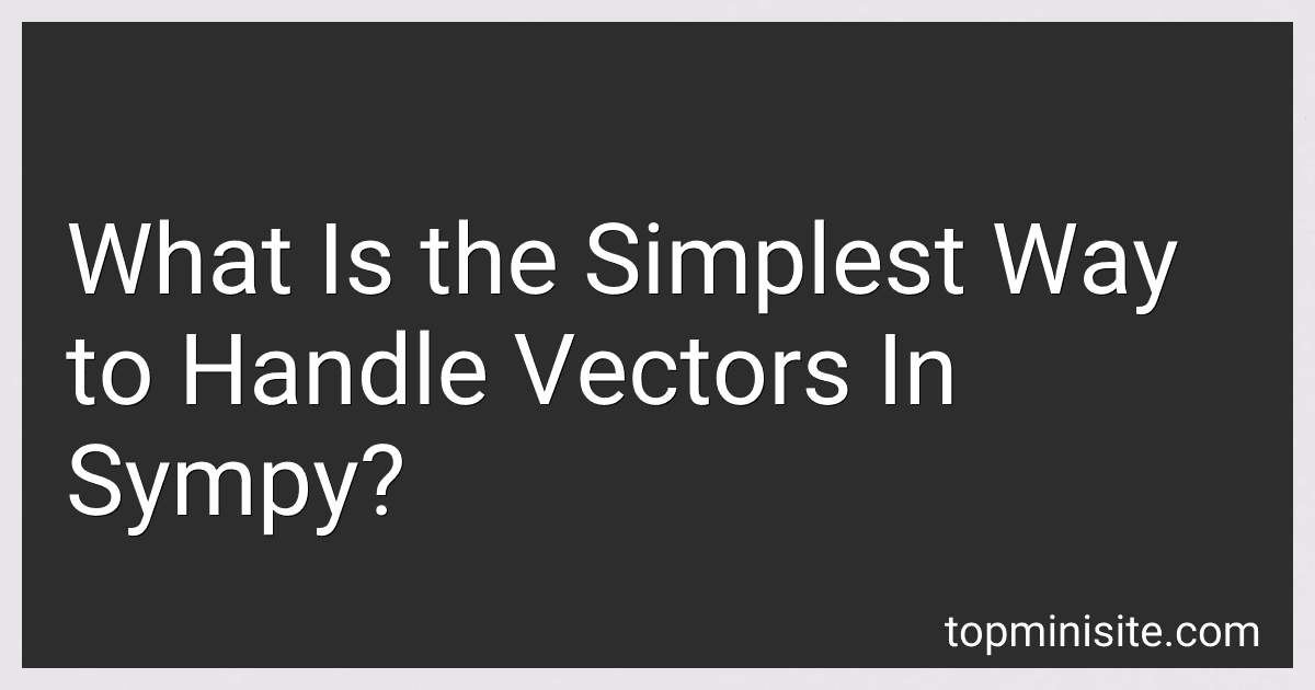 What Is the Simplest Way to Handle Vectors In Sympy? image