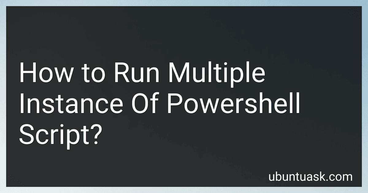 How to Run Multiple Instance Of Powershell Script? image
