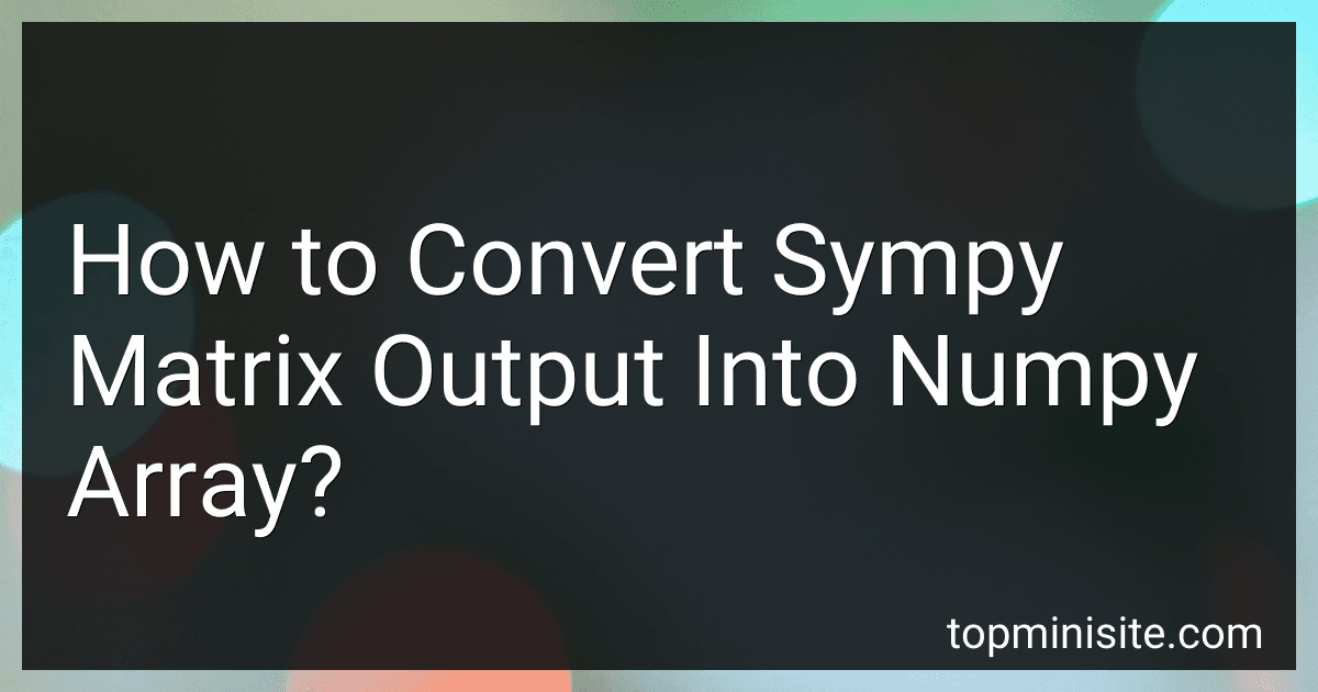 How to Convert Sympy Matrix Output Into Numpy Array? image