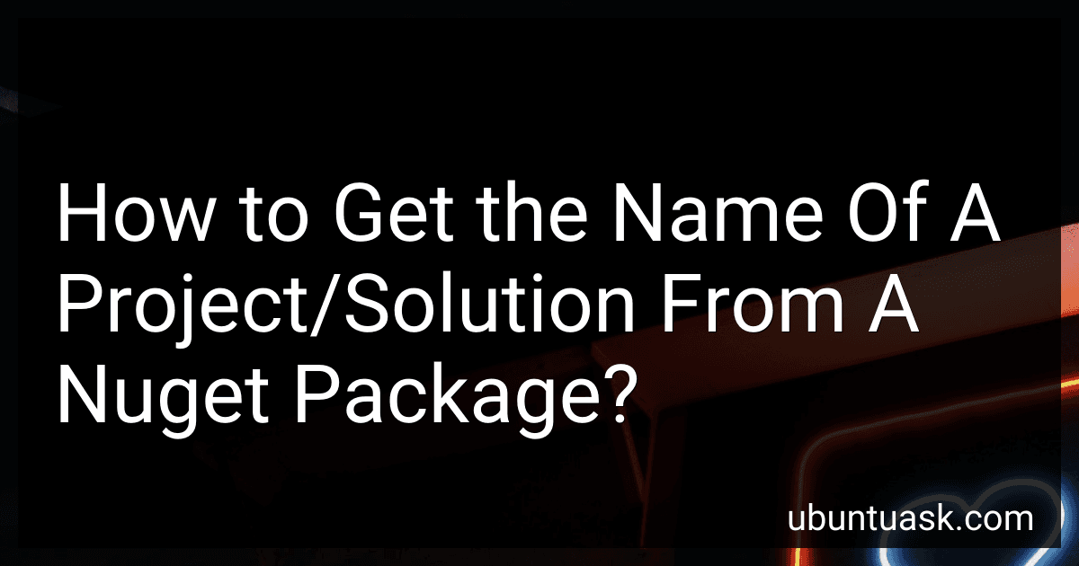 How to Get the Name Of A Project/Solution From A Nuget Package? image