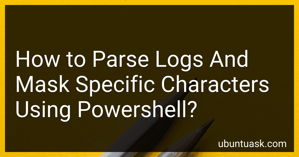 How to Parse Logs And Mask Specific Characters Using Powershell? preview