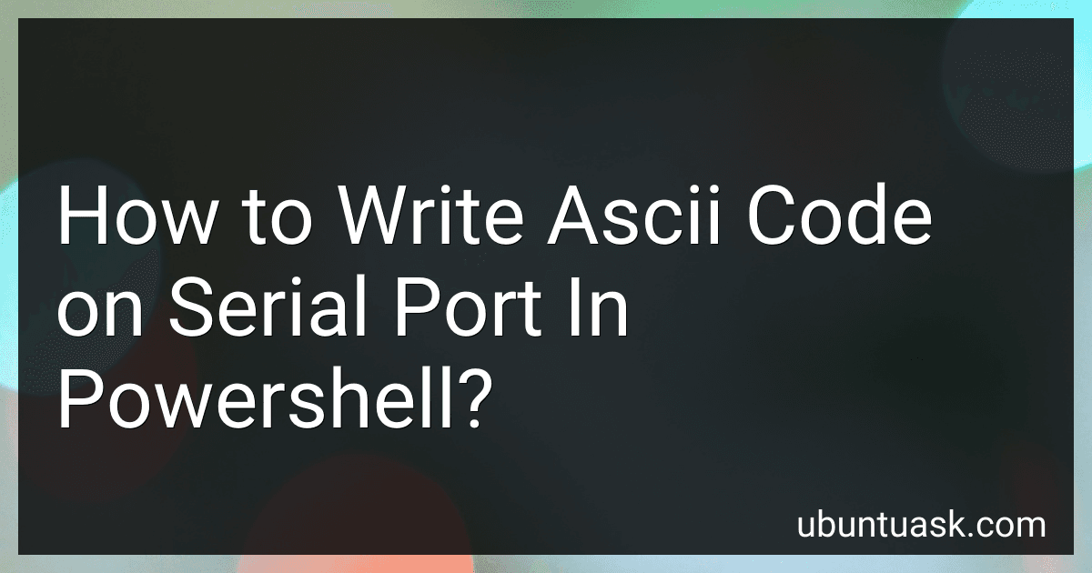 How to Write Ascii Code on Serial Port In Powershell? preview