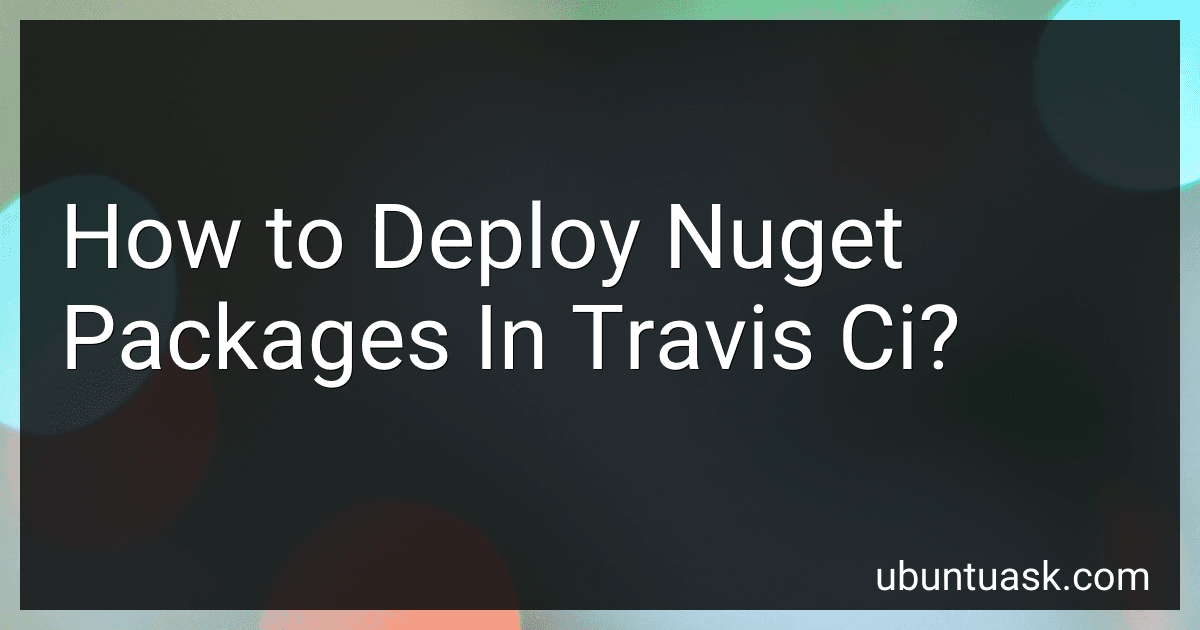 How to Deploy Nuget Packages In Travis Ci? preview