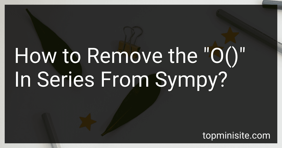 How to Remove the "O()" In Series From Sympy? image