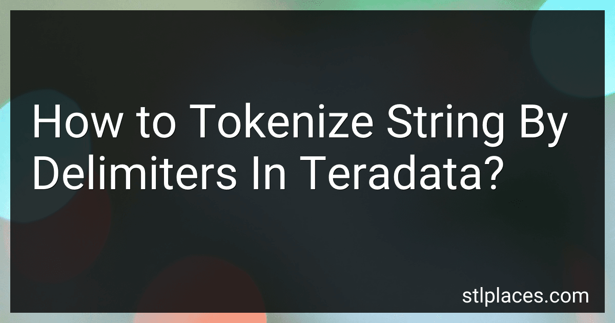 How to Tokenize String By Delimiters In Teradata? preview