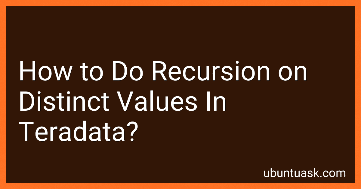 How to Do Recursion on Distinct Values In Teradata? image