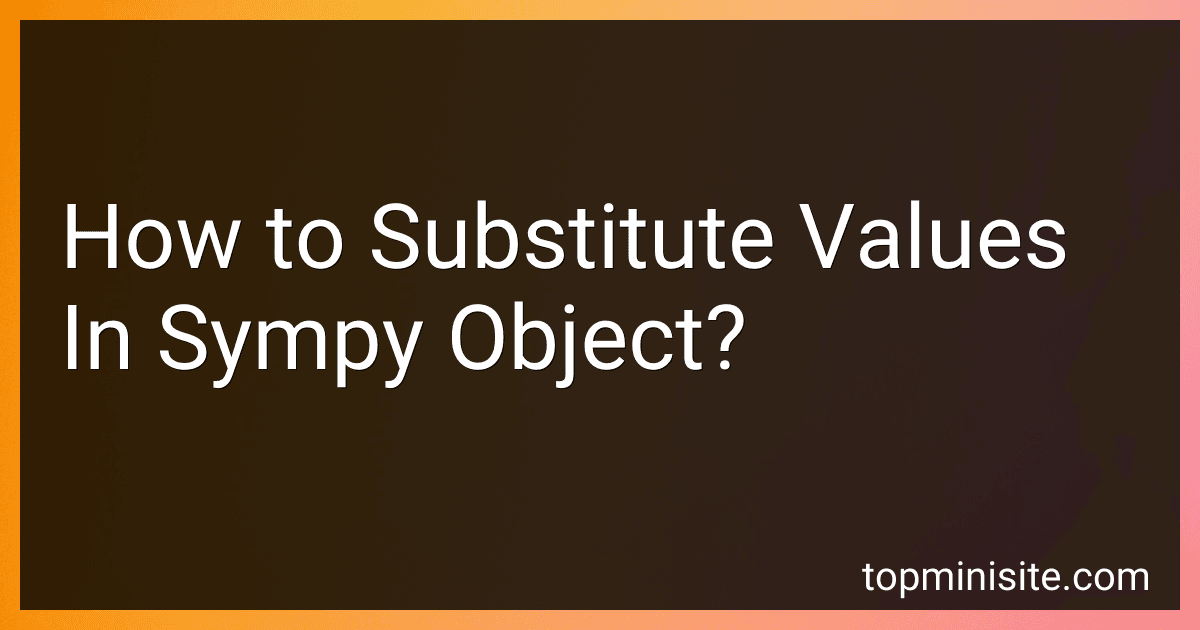 How to Substitute Values In Sympy Object? image