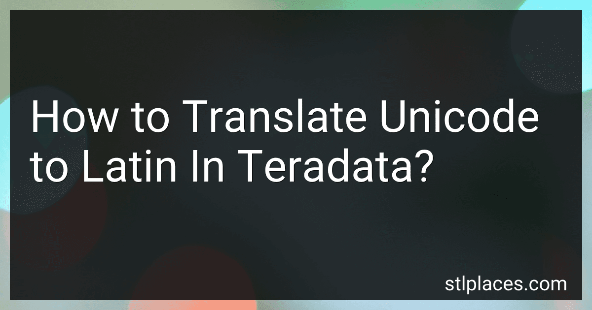 How to Translate Unicode to Latin In Teradata? preview