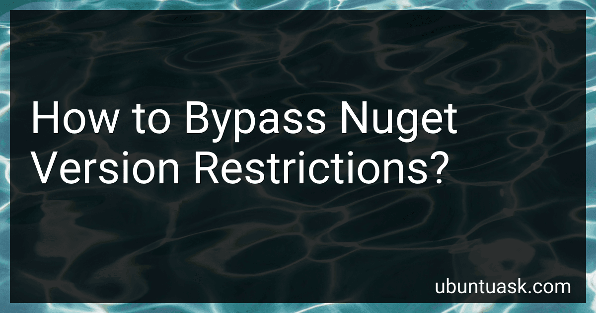 How to Bypass Nuget Version Restrictions? image