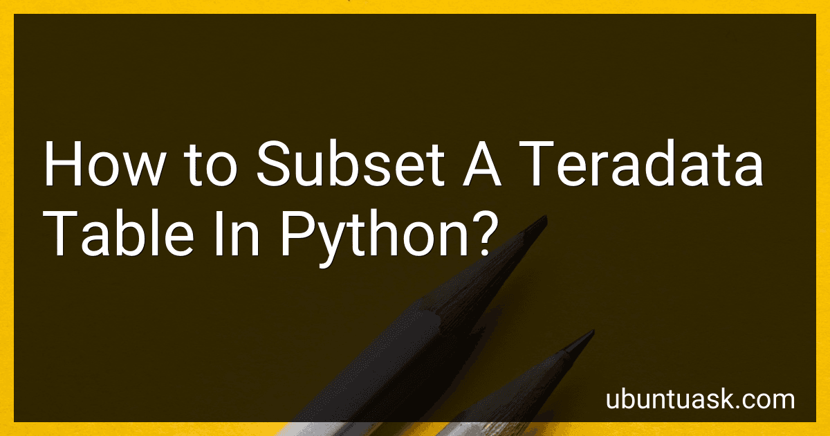 How to Subset A Teradata Table In Python? image