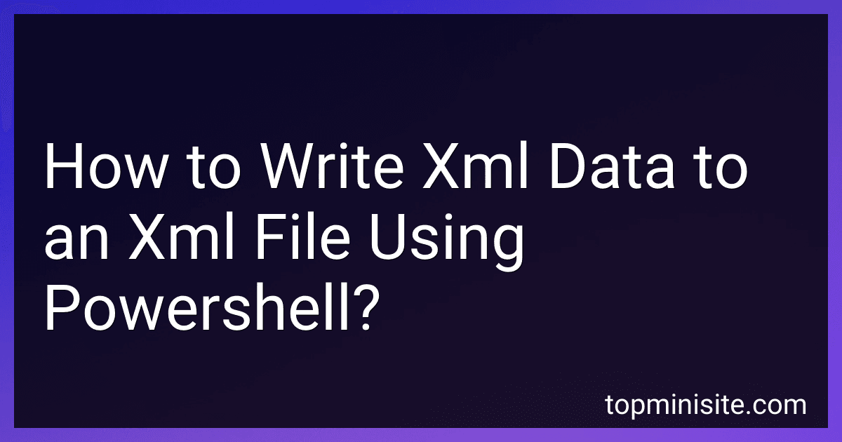 How to Write Xml Data to an Xml File Using Powershell? image