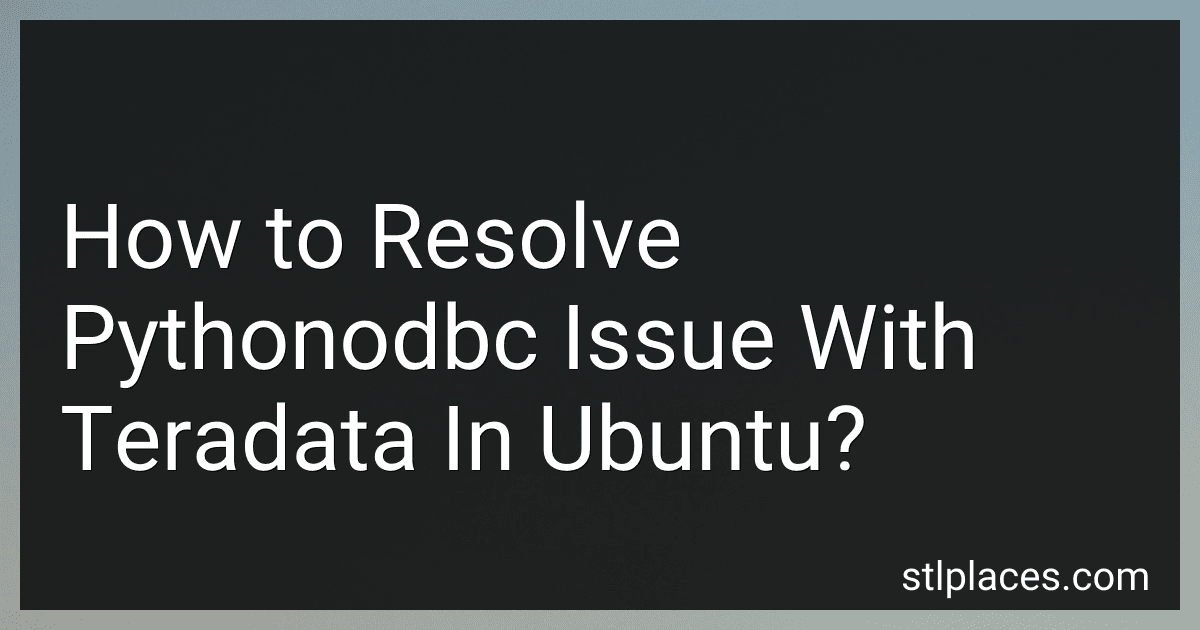 How to Resolve Pythonodbc Issue With Teradata In Ubuntu? image