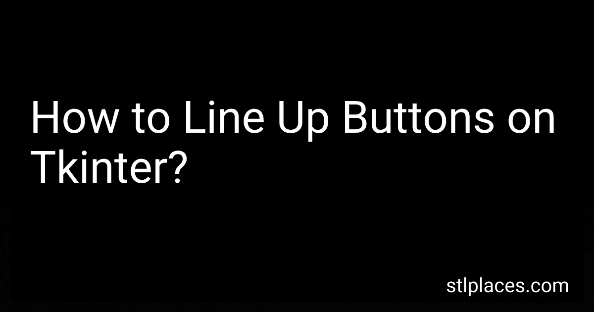 How to Line Up Buttons on Tkinter? preview