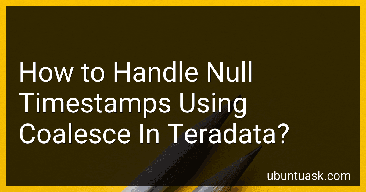 How to Handle Null Timestamps Using Coalesce In Teradata? preview