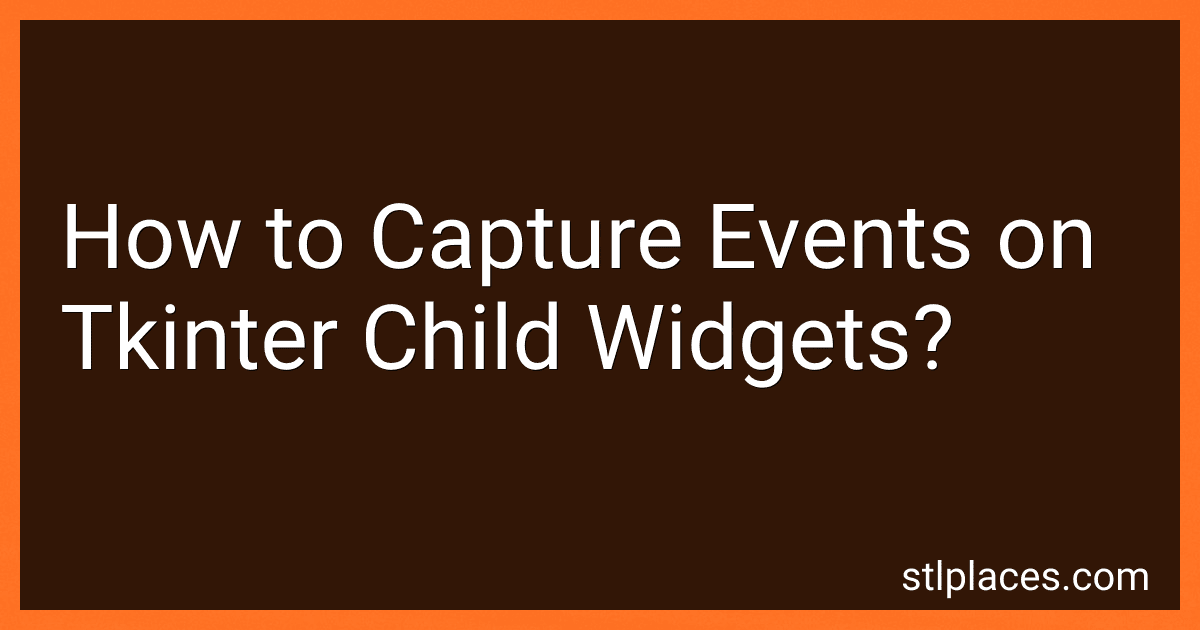 How to Capture Events on Tkinter Child Widgets? preview
