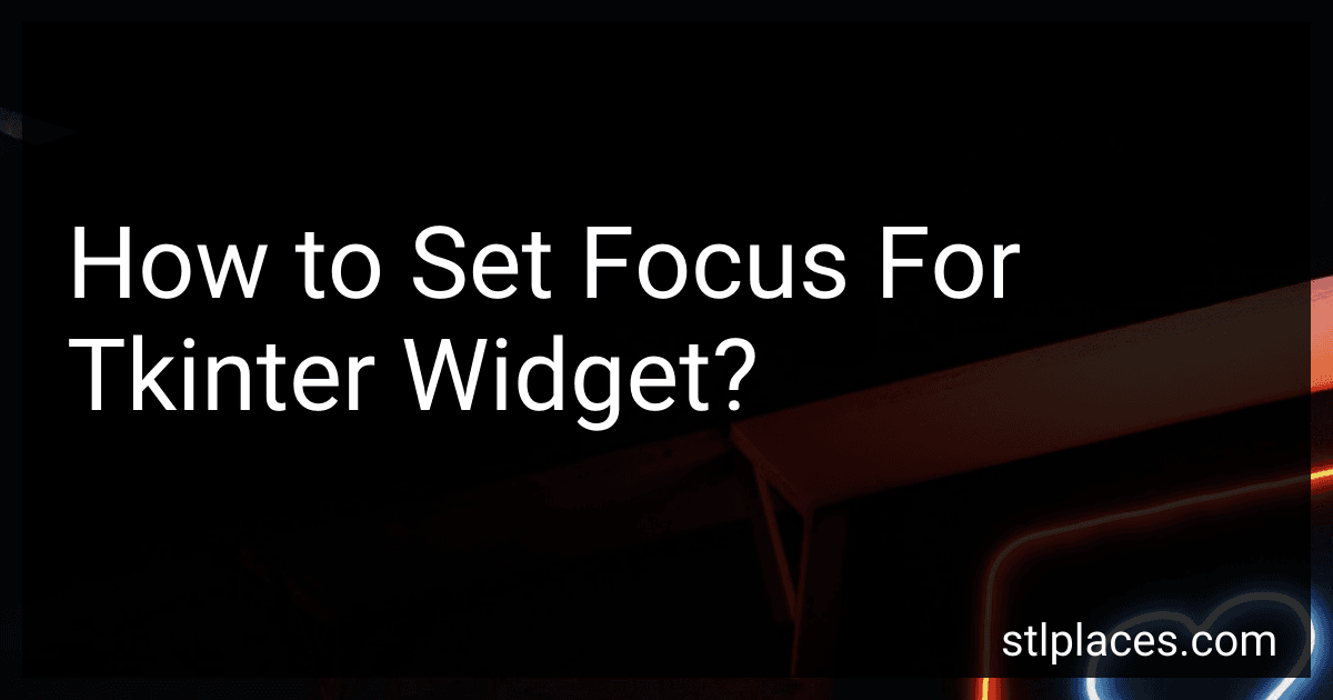 How to Set Focus For Tkinter Widget? image