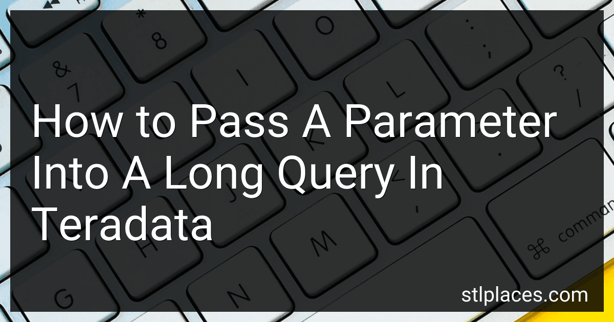 How to Pass A Parameter Into A Long Query In Teradata preview