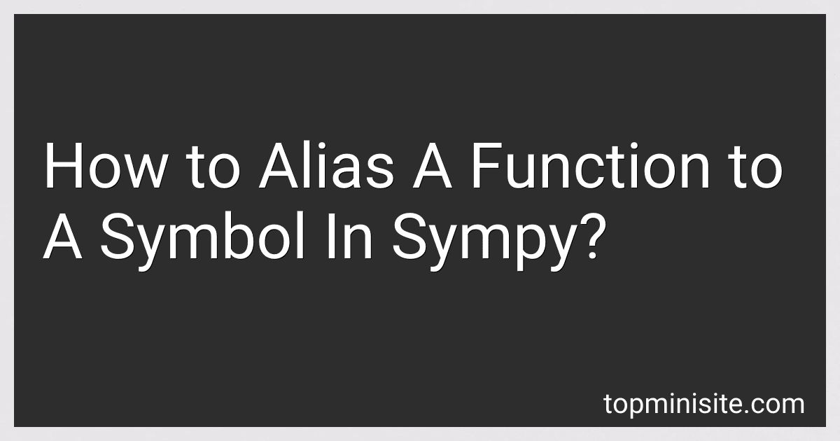 How to Alias A Function to A Symbol In Sympy? image