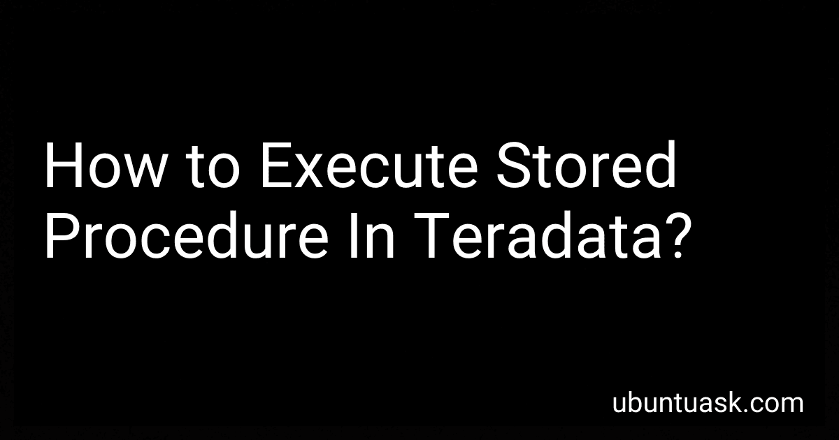 How to Execute Stored Procedure In Teradata? preview