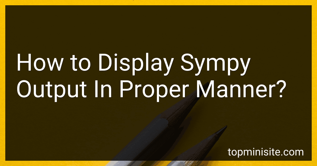 How to Display Sympy Output In Proper Manner? image